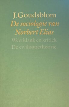 De sociologie van Norbert Elias. Weerklank en kritiek. / De civilisatietheorie