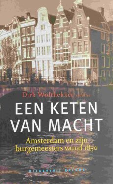 Een keten van macht. Amsterdam en zijn burgemeesters vanaf 1850