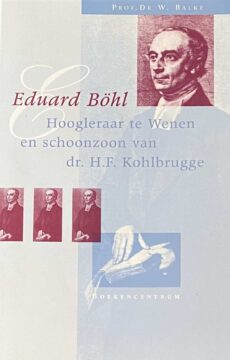 Eduard Böhl. Hoogleraar te Wenen en schoonzoon van dr. H.F. Kohlbrugge