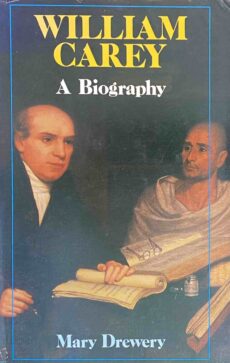 William Carey. A Biography