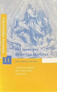 Het leven van de heilige Martinus. Vertaald en ingeleid door Peter Nissen en Els Rose (Christelijke bronnen 11)