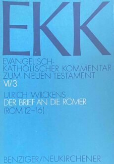 Der Brief an die Römer 3. Teilband Röm 12-16 (EKK, Evangelisch-Katholischer Kommentar zum Neuen Testament Band VI/3)