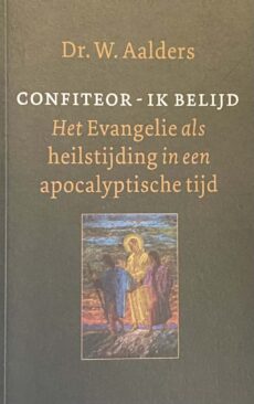 Confiteor - Ik belijd. Het Evangelie als heilstijding in een apocalyptische tijd