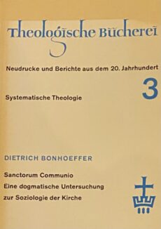 Sanctorum Communio. Eine dogmatische Untersuchung zur Soziologie der Kirche (Theologische Bücherei, TB Systematische Theologie 3)