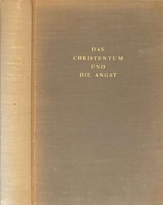 Das Christentum und die Angst. Eine religionspsychologische, historische und religionshygienische Untersuchung