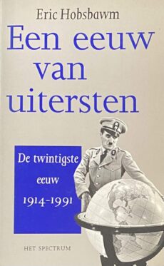 Een eeuw van uitersten. De twintigste eeuw 1914-1991