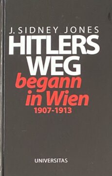 Hitlers Weg begann in Wien 1907-1913