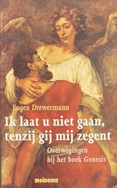 Ik laat u niet gaan, tenzij gij mij zegent. Overwegingen bij het boek Genesis