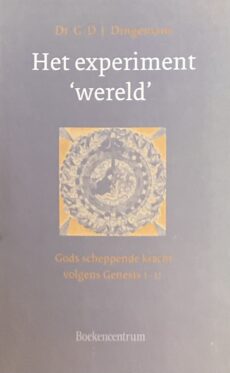 Het experiment wereld. Gods scheppende kracht volgens Genesis 1-11