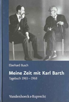 Meine Zeit mit Karl Barth. Tagebuch 1965-1968