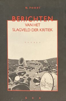 Berichten van het slagveld der kritiek. Essays
