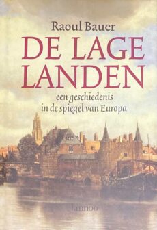 De Lage Landen. Een geschiedenis in de spiegel van Europa
