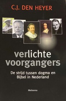 Verlichte voorgangers. De strijd tussen dogma en Bijbel in Nederland