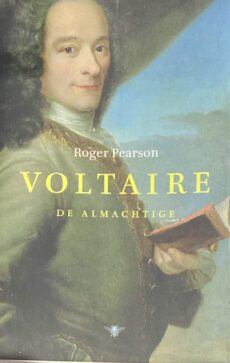 Voltaire de almachtige. Een leven lang op zoek naar vrijheid