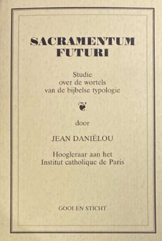 Sacramentum futuri. Studie over de wortels van de bijbelse typologie