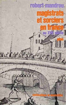 Magistrats et sorciers en France au XVIIe siècle Une analyse de psychologie historique