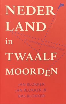 Nederland in twaalf moorden. Niets zo veranderlijk als onze identiteit