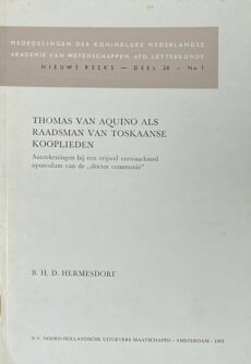 Thomas van Aquino als raadsman van Toskaanse kooplieden. Aantekeningen bij een vrijwel verwaarloosd opusculum van de doctor communis (Mededelingen der Koninklijke Nederlandse Akademie van Wetenschappen, Afd. Letterkunde Nieuwe Reeks, Deel […]