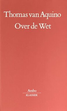 Over de Wet (Summa Theologica I-II, qq.90-97). Vertaald, ingeleid en van aantekeningen voorzien door M.A.J.M. Buijsen (Ambo-Klassiek)