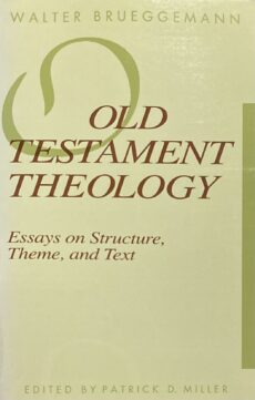 Old Testament Theology. Essays on Structure, Theme and Text