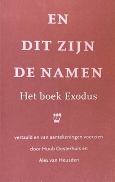 En dit zijn de namen. Het boek Exodus vertaald en van aantekeningen voorzien