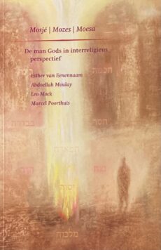 Mosjé, Mozes, Moesa. De man Gods in interreligieus perspectief