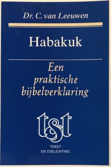 Habakuk. Een praktische bijbelverklaring (Tekst en Toelichting, T&T)
