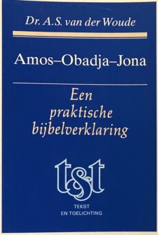 Amos-Obadja-Jona. Een praktische bijbelverklaring (Tekst en Toelichting, T&T)
