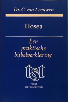 Hosea. Een praktische bijbelverklaring (Tekst en Toelichting, T&T)