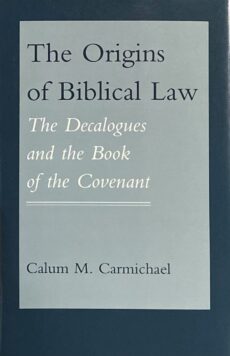 The Origins of Biblical Law. The Decalogues and the Book of the Covenant