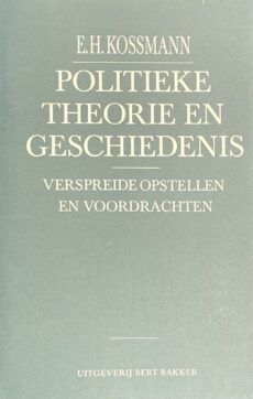 Politieke theorie en geschiedenis. Verspreide opstellen en voordrachten