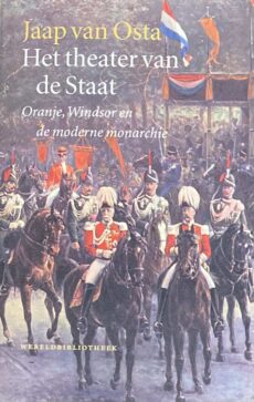 Het theater van de Staat. Oranje, Windsor en de moderne monarchie