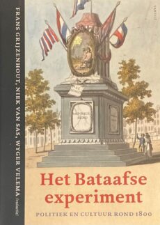 Het Bataafse experiment. Politiek en cultuur rond 1800