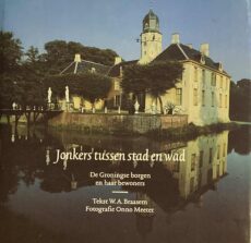 Jonkers tussen stad en wad. De Groningse borgen en haar bewoners