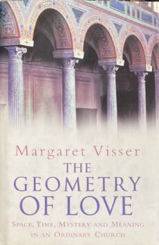 The Geometry of Love. Space, Time, Mystery and Meaning in an Ordinary Church