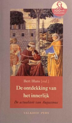 De ontdekking van het innerlijk. De actualiteit van Augustinus (Annalen van het Thijmgenootschap 100 - 4)