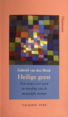 Heilige geest. Een essay over aard en wording van de menselijke natuur (Thijmessay / Annalen van het Thijmgenootschap 106 - 4)