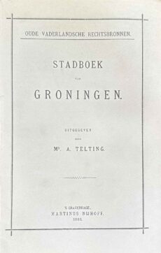 Stadboek van Groningen (Oude Vaderlandsche Rechtsbronnen / Werken der Vereeniging tot Uitgave der Bronnen van het Oude Vaderlandsche Recht, Eerste Reeks No. 9)