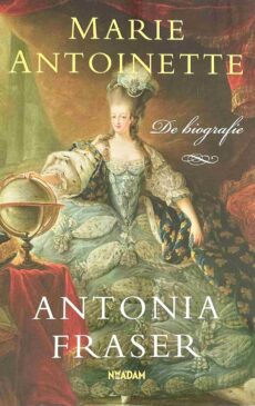 Marie Antoinette. De biografie