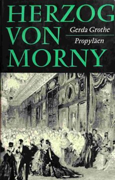 Der Herzog von Morny. Der zweite Mann im Reich Napoleons III.