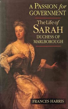 A Passion for Government. The Life of Sarah, Duchess of Marlborough